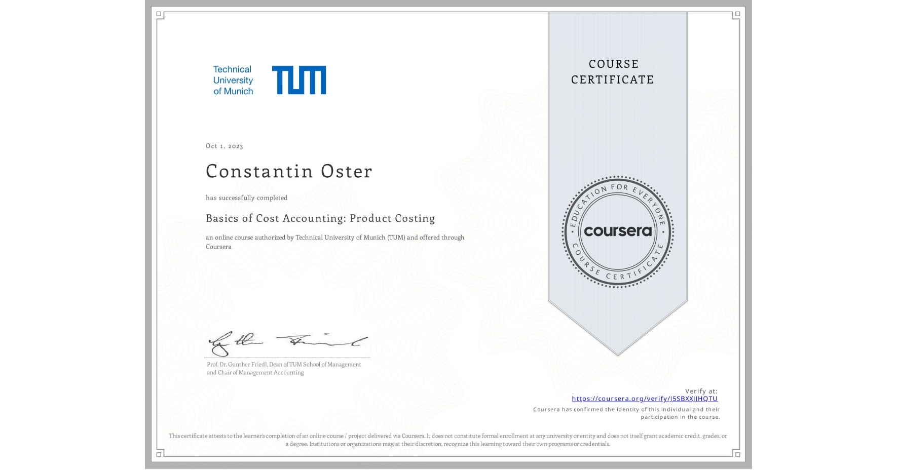 View certificate for Constantin Oster, Basics of Cost Accounting: Product Costing, an online non-credit course authorized by Technical University of Munich (TUM) and offered through Coursera