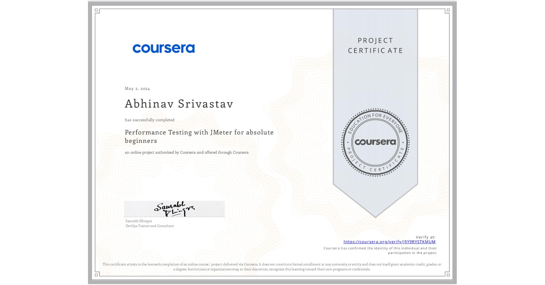 View certificate for Abhinav Srivastav, Performance Testing with JMeter for absolute beginners, an online non-credit course authorized by Coursera and offered through Coursera
