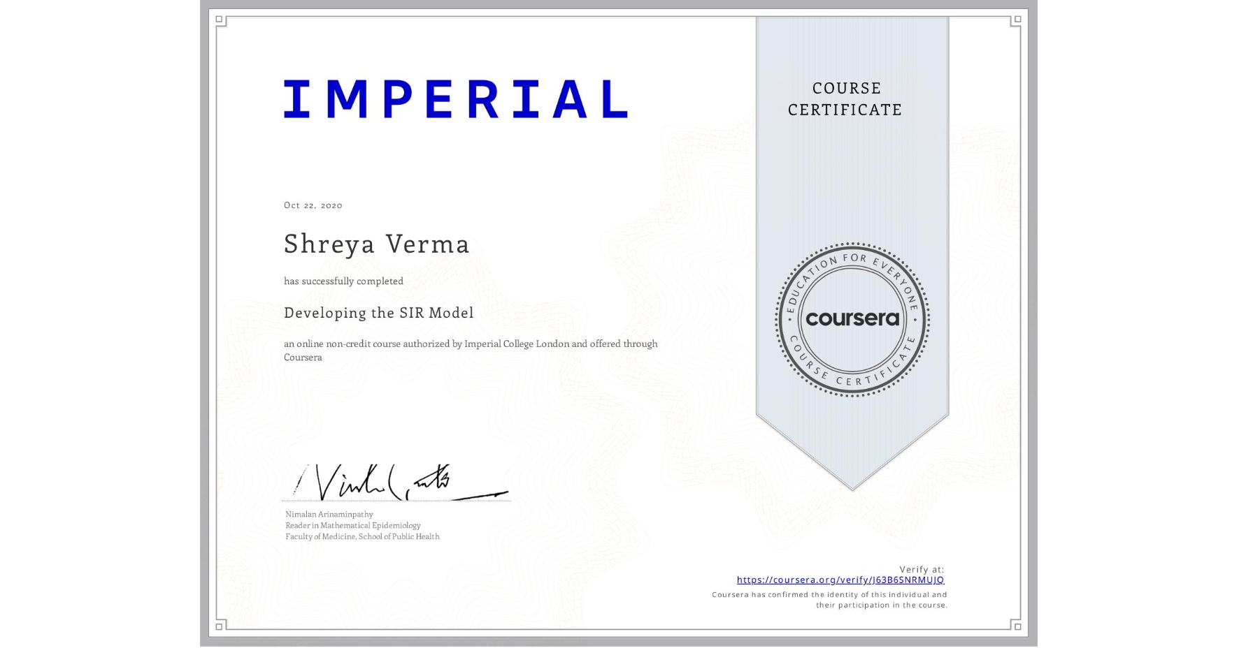 View certificate for Shreya Verma, Developing the SIR Model, an online non-credit course authorized by Imperial College London and offered through Coursera