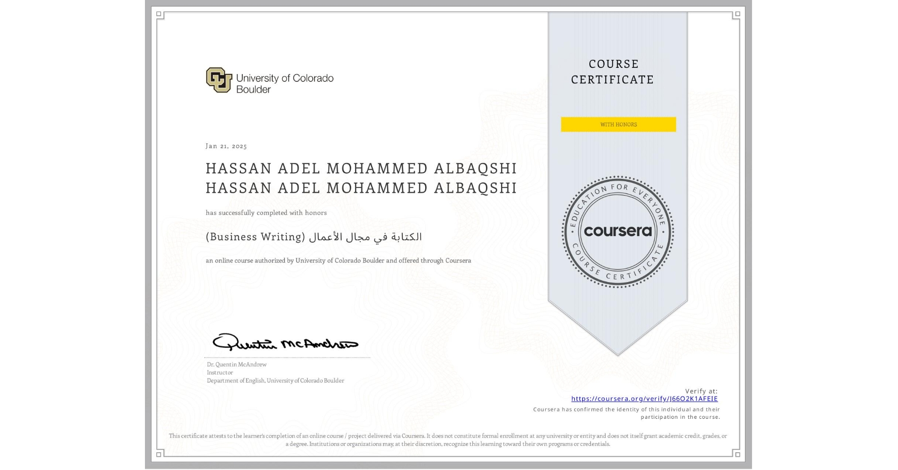 View certificate for HASSAN ADEL MOHAMMED ALBAQSHI HASSAN ADEL MOHAMMED ALBAQSHI, (Business Writing) الكتابة في مجال الأعمال, an online non-credit course authorized by University of Colorado Boulder and offered through Coursera