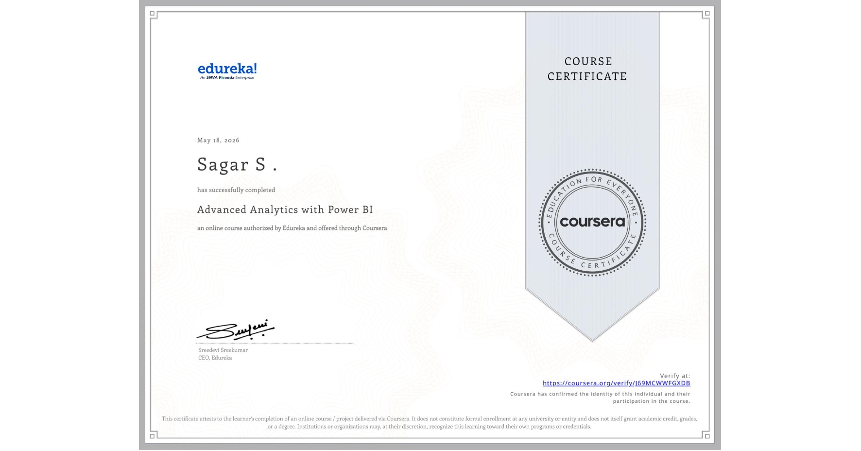 View certificate for Sagar S ., Advanced Analytics with Power BI, an online non-credit course authorized by Edureka and offered through Coursera