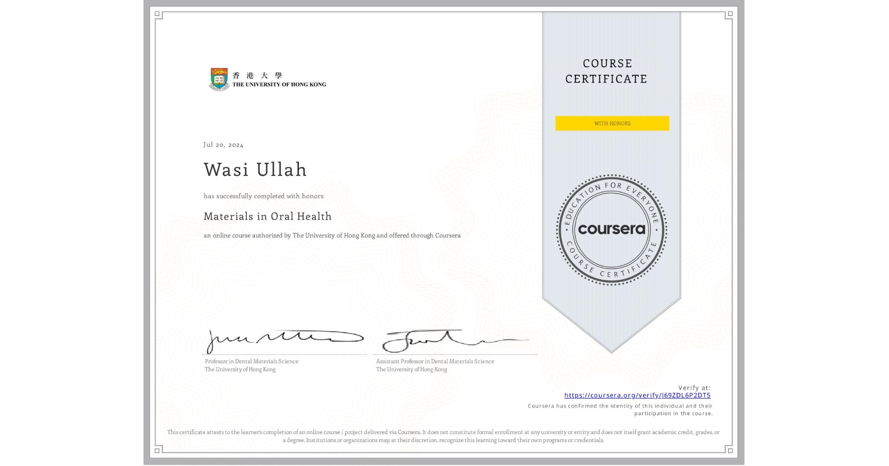 View certificate for Wasi Ullah, Materials in Oral Health, an online non-credit course authorized by The University of Hong Kong and offered through Coursera