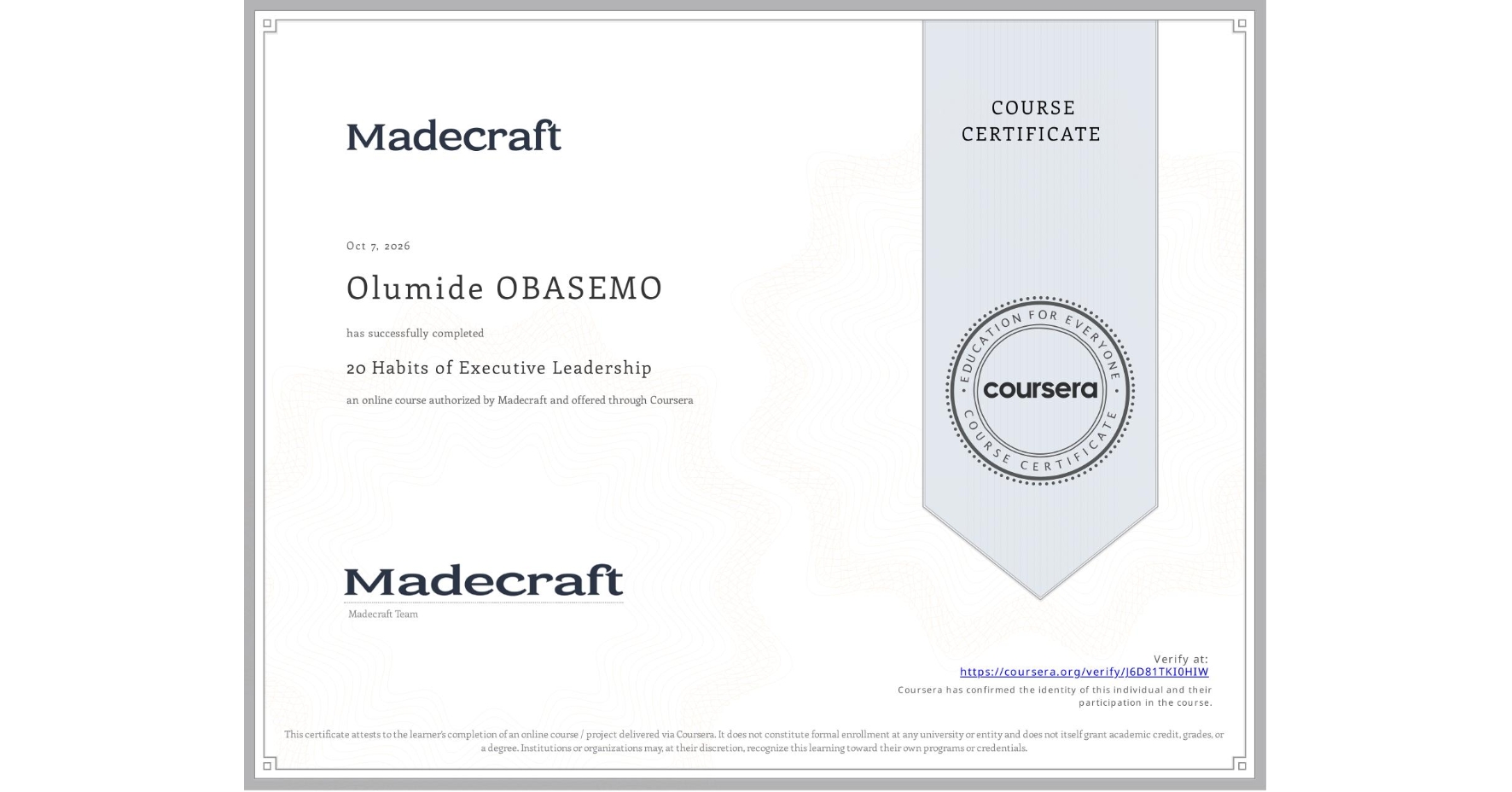 View certificate for Olumide OBASEMO, 20 Habits of Executive Leadership, an online non-credit course authorized by Madecraft and offered through Coursera