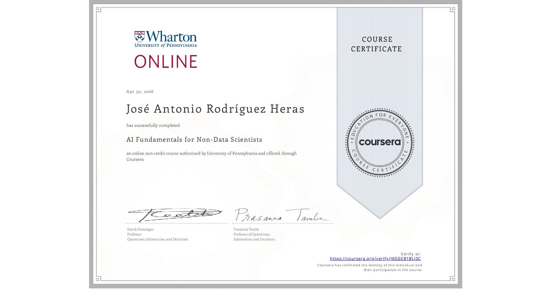 View certificate for José Antonio RodrÃguez Heras, AI Fundamentals for Non-Data Scientists, an online non-credit course authorized by University of Pennsylvania and offered through Coursera