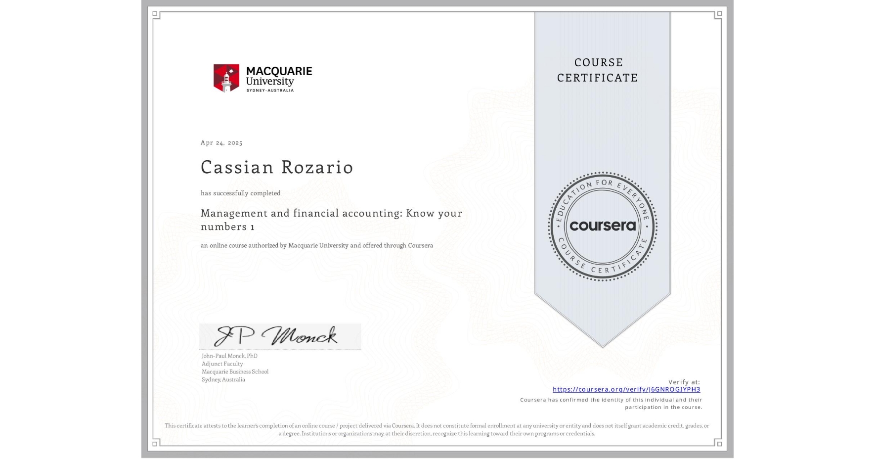 View certificate for Cassian Rozario , Management and financial accounting: Know your numbers 1, an online non-credit course authorized by Macquarie University and offered through Coursera