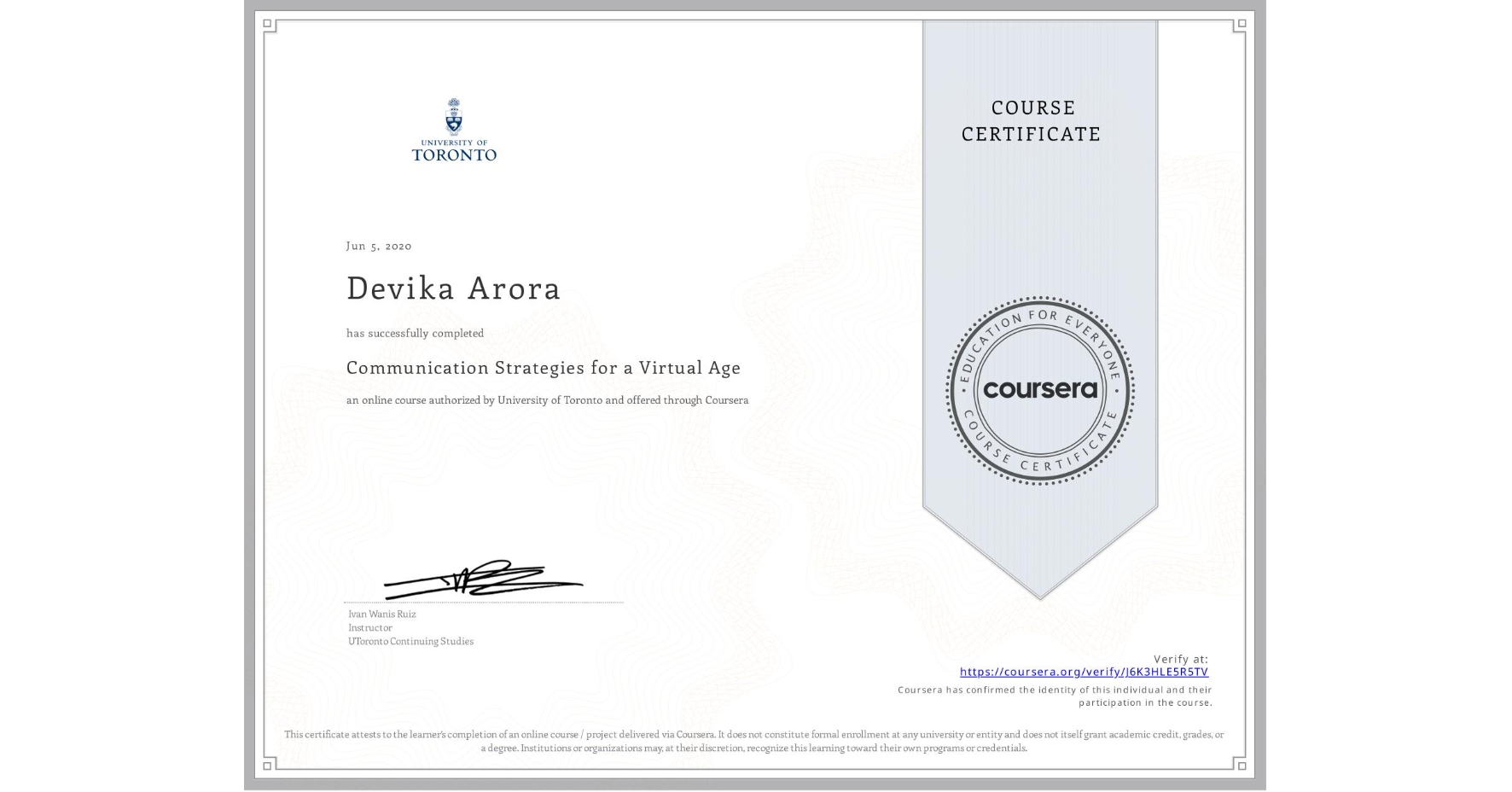 View certificate for Devika Arora, Communication Strategies for a Virtual Age, an online non-credit course authorized by University of Toronto and offered through Coursera