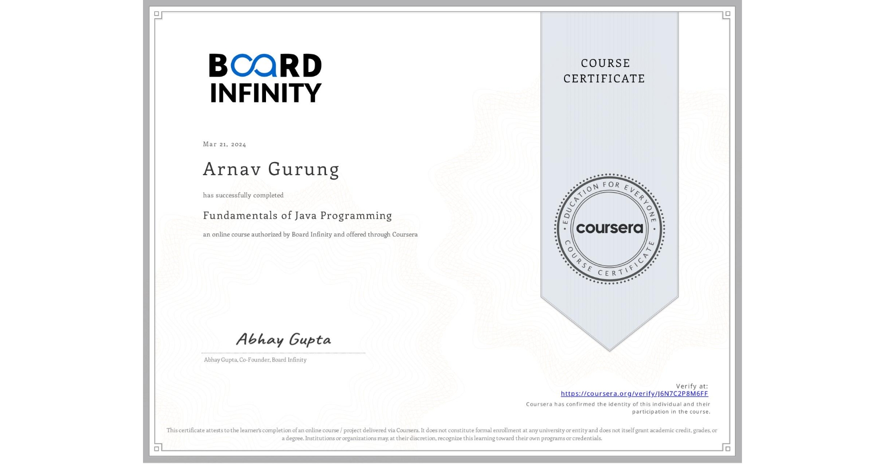 View certificate for Arnav Gurung, Fundamentals of Java Programming, an online non-credit course authorized by Board Infinity and offered through Coursera