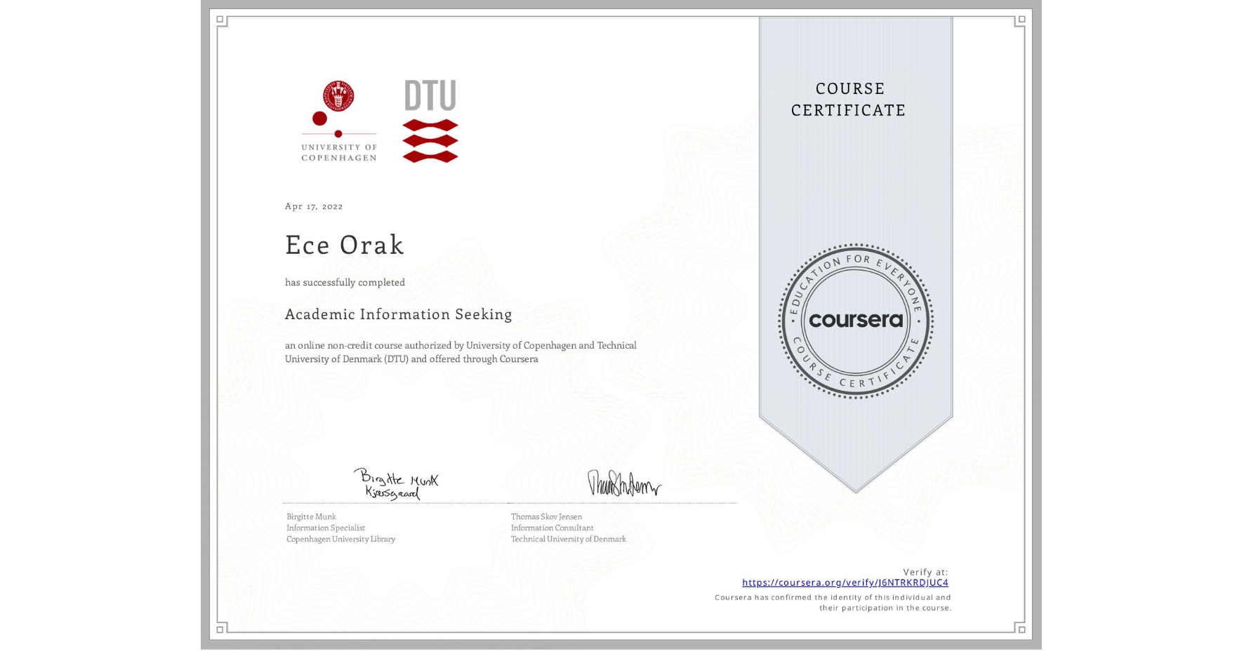 View certificate for Ece Orak, Academic Information Seeking, an online non-credit course authorized by University of Copenhagen & Technical University of Denmark (DTU) and offered through Coursera