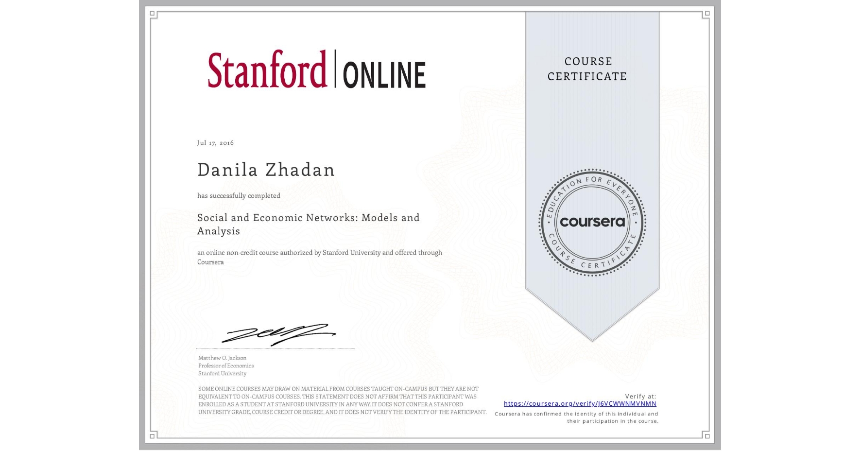 View certificate for Danila Zhadan, Social and Economic Networks:  Models and Analysis, an online non-credit course authorized by Stanford University and offered through Coursera