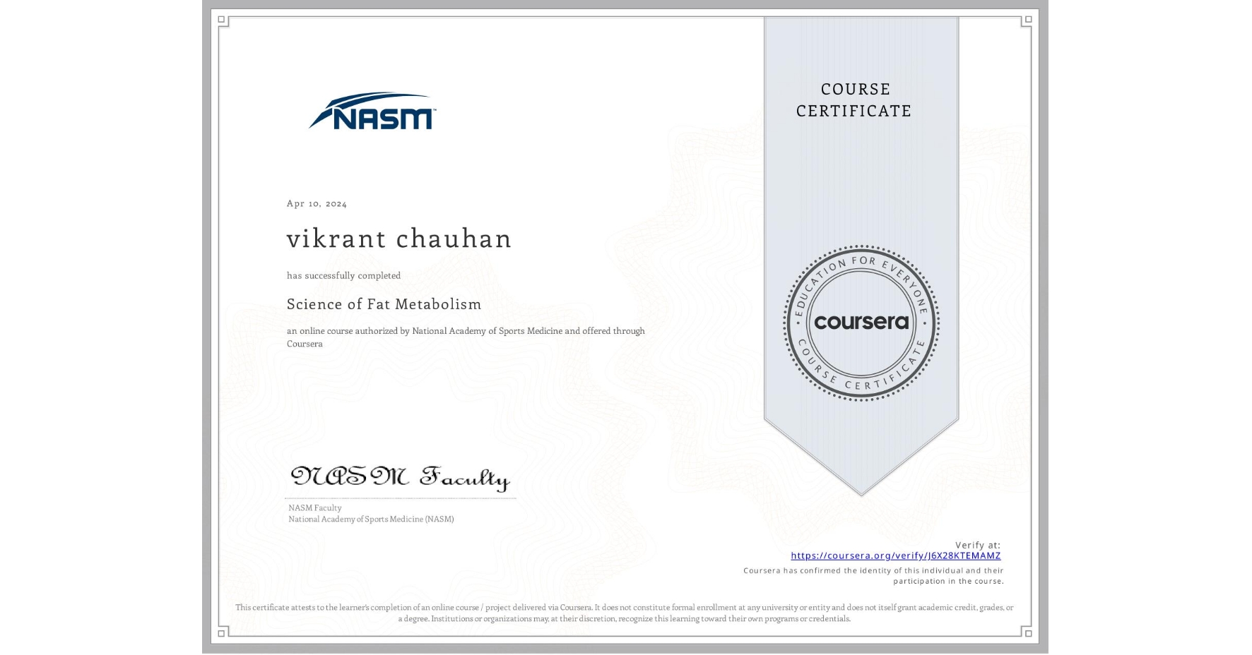 View certificate for vikrant chauhan, Science of Fat Metabolism, an online non-credit course authorized by National Academy of Sports Medicine and offered through Coursera