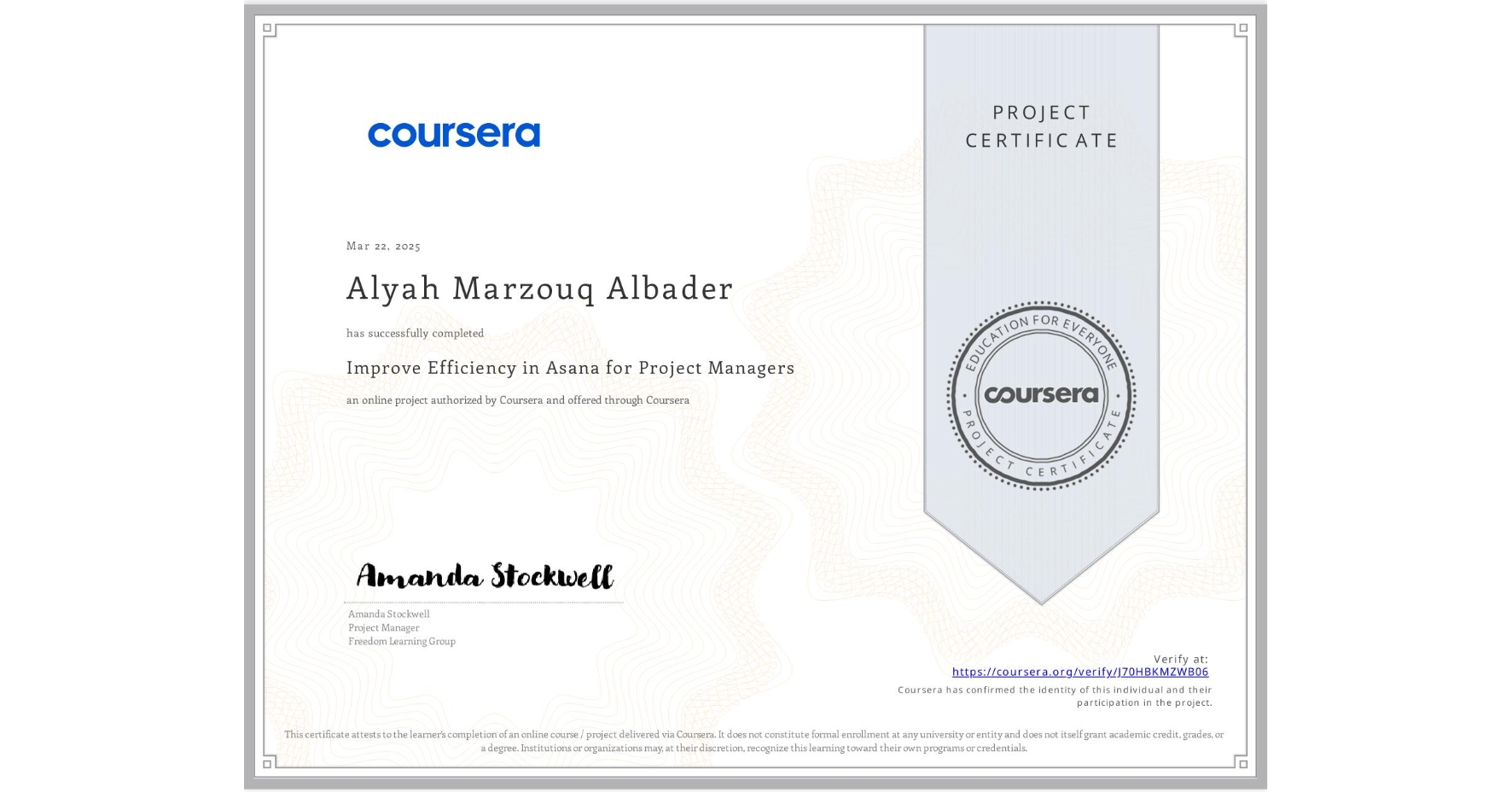 View certificate for Alyah Marzouq Albader, Improve Efficiency in Asana for Project Managers, an online non-credit course authorized by Coursera and offered through Coursera