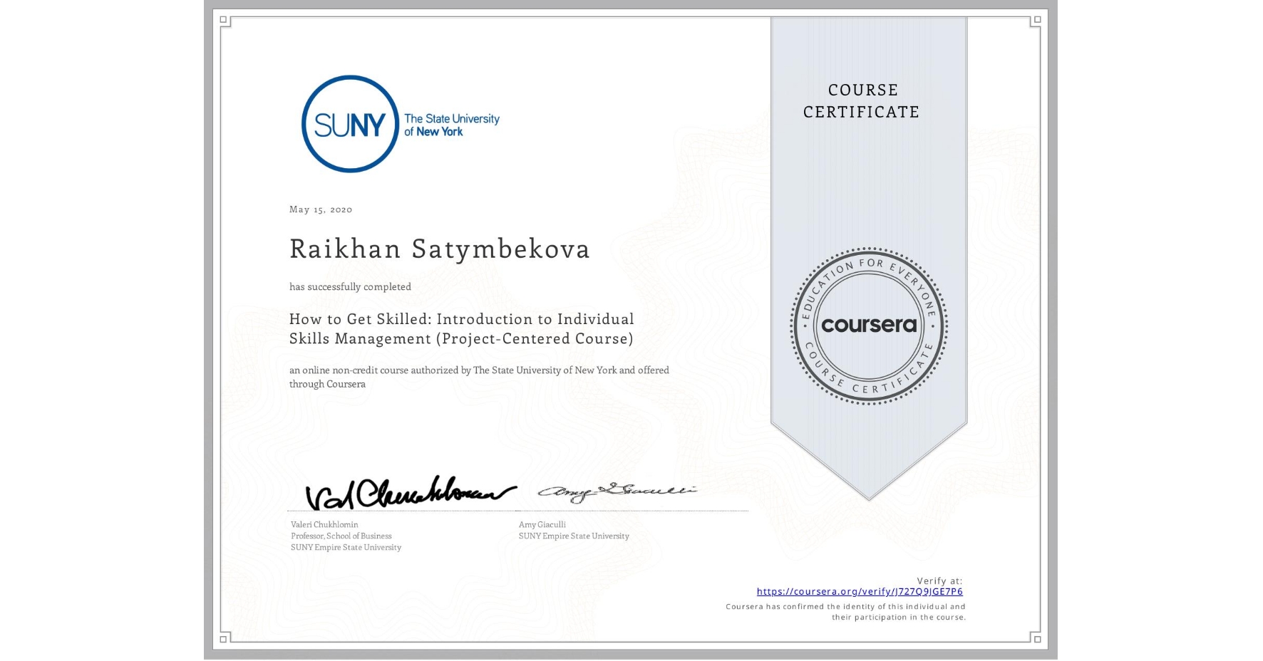View certificate for Raikhan Satymbekova, How to Get Skilled: Introduction to Individual Skills Management (Project-Centered Course), an online non-credit course authorized by The State University of New York and offered through Coursera