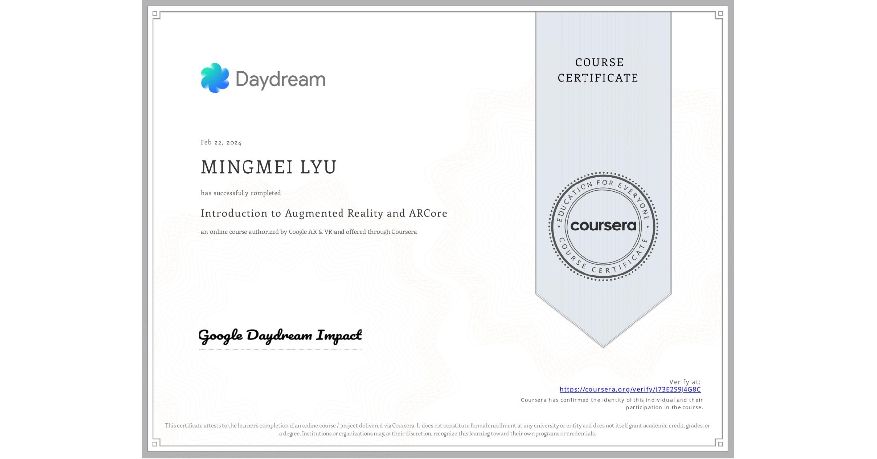View certificate for MINGMEI LYU, Introduction to Augmented Reality and ARCore, an online non-credit course authorized by Google AR & VR and offered through Coursera