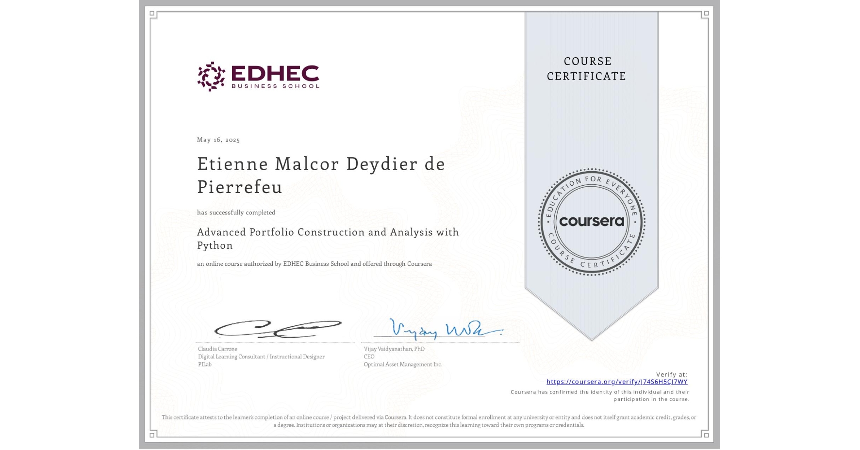 View certificate for Etienne Malcor Deydier de Pierrefeu, Advanced Portfolio Construction and Analysis with Python, an online non-credit course authorized by EDHEC Business School and offered through Coursera