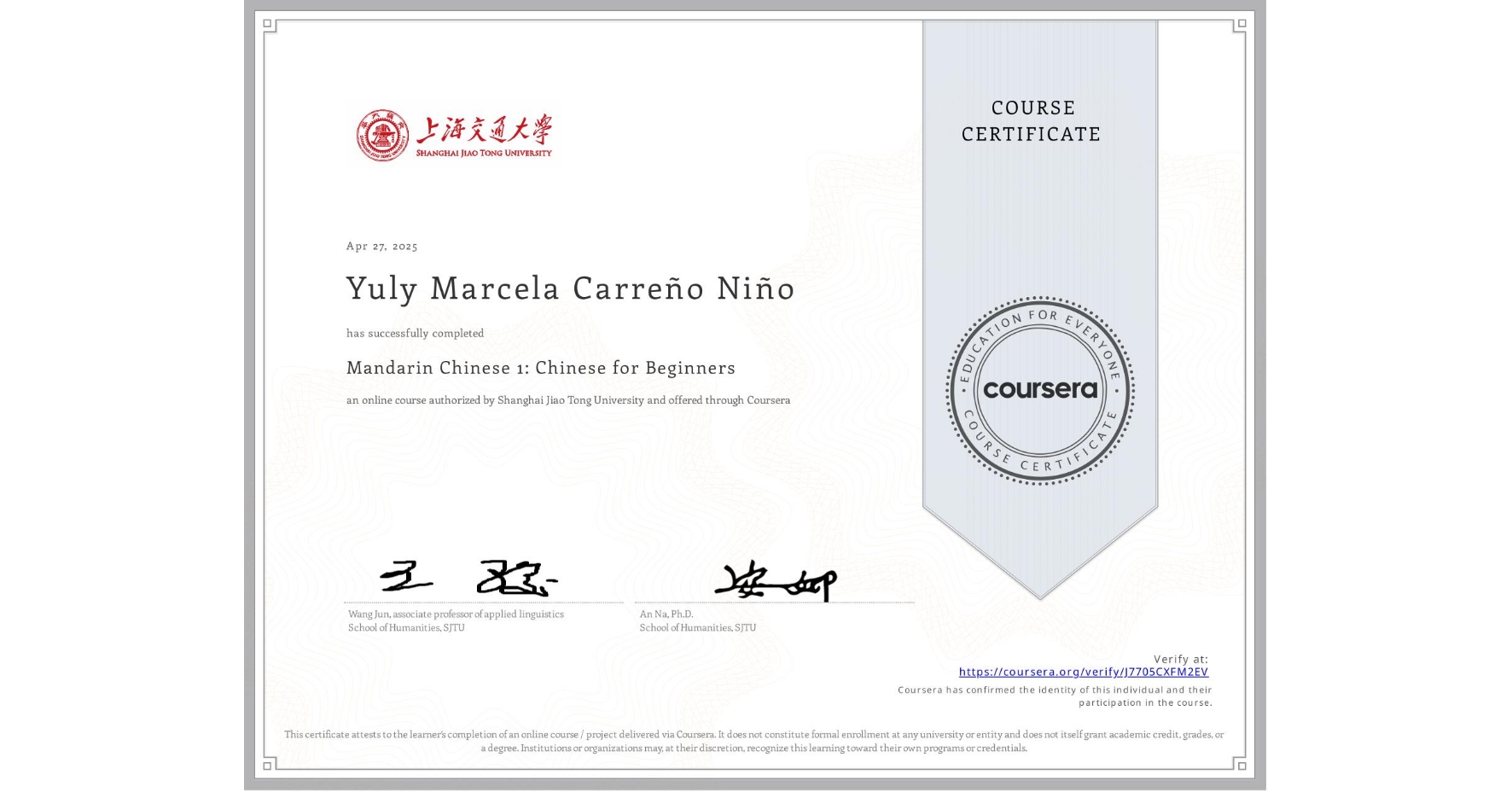 View certificate for Yuly Marcela Carreño Niño, Mandarin Chinese 1: Chinese for Beginners, an online non-credit course authorized by Shanghai Jiao Tong University and offered through Coursera