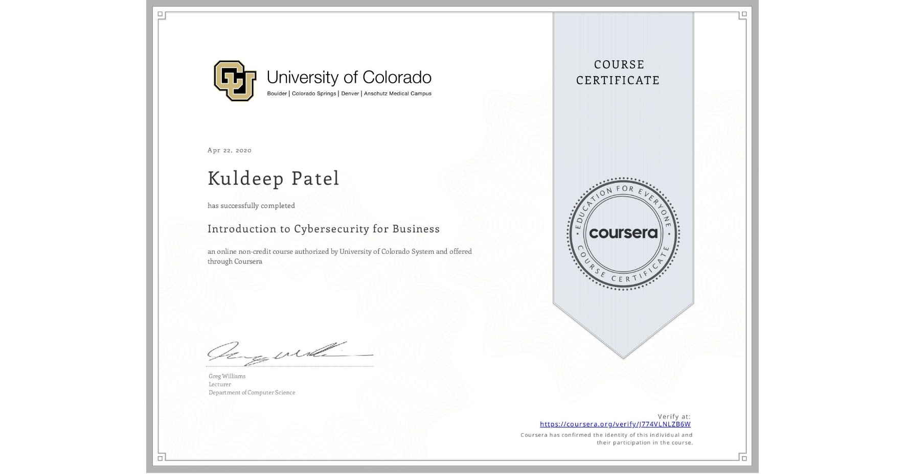 View certificate for Kuldeep Patel, Introduction to Cybersecurity for Business, an online non-credit course authorized by University of Colorado System and offered through Coursera