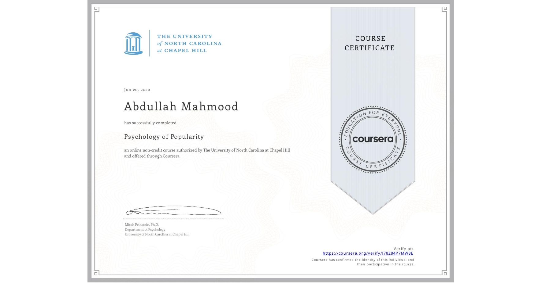 View certificate for Abdullah Mahmood, Psychology of Popularity, an online non-credit course authorized by The University of North Carolina at Chapel Hill and offered through Coursera