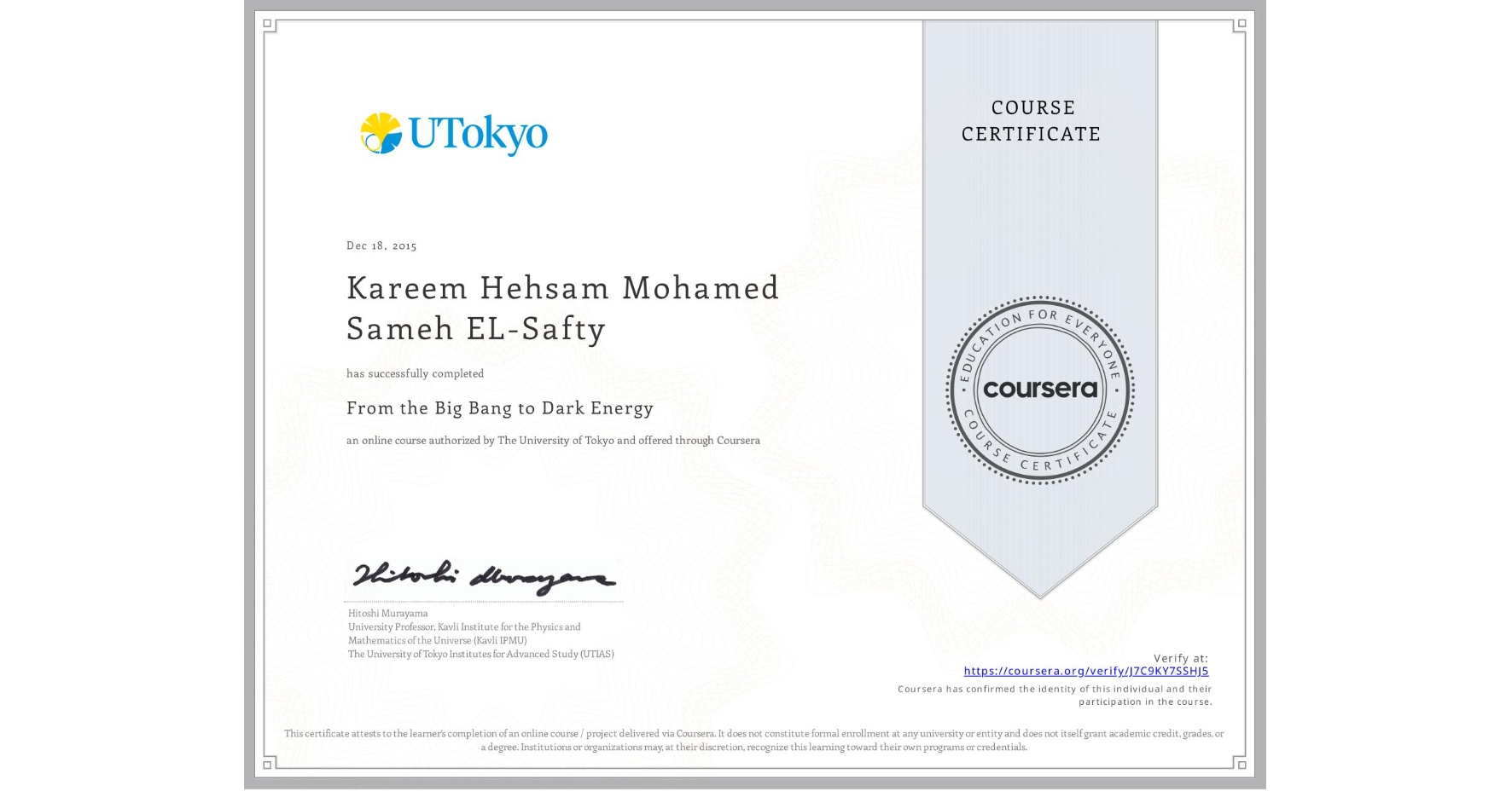 View certificate for Kareem Hehsam Mohamed Sameh EL-Safty, From the Big Bang to Dark Energy, an online non-credit course authorized by The University of Tokyo and offered through Coursera