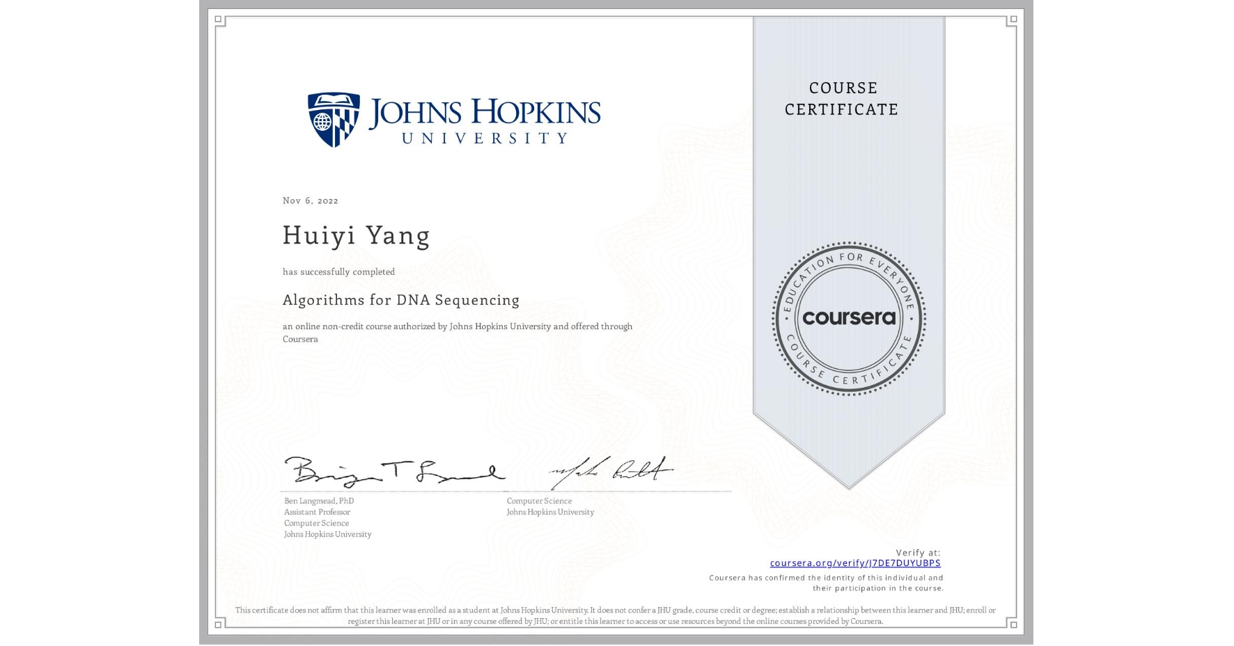 View certificate for Huiyi Yang, Algorithms for DNA Sequencing, an online non-credit course authorized by Johns Hopkins University and offered through Coursera