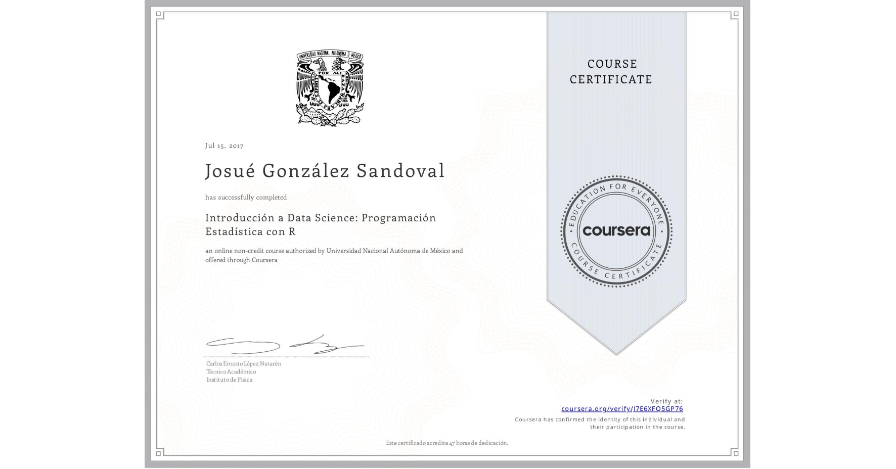 View certificate for Josué González Sandoval, Introducción a Data Science: Programación Estadística con R, an online non-credit course authorized by Universidad Nacional Autónoma de México and offered through Coursera