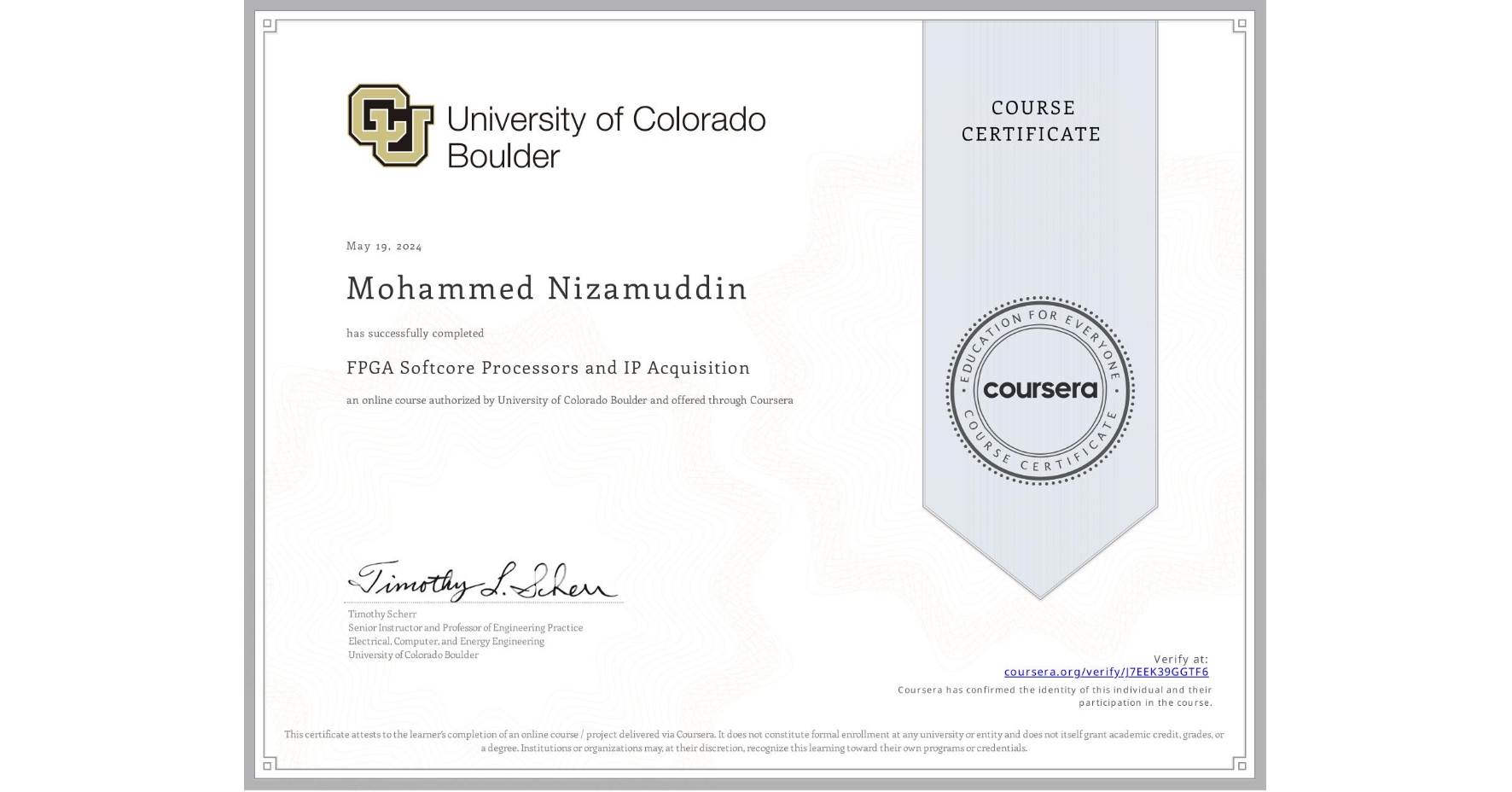 View certificate for Mohammed Nizamuddin, FPGA Softcore Processors and IP Acquisition, an online non-credit course authorized by University of Colorado Boulder and offered through Coursera