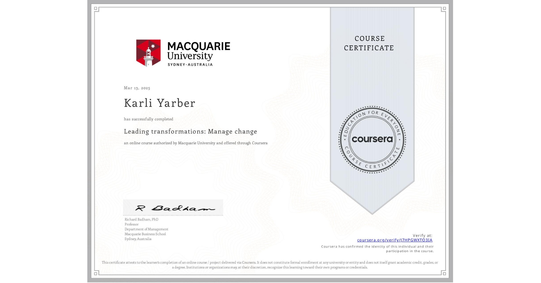 View certificate for Karli Yarber, Leading transformations: Manage change, an online non-credit course authorized by Macquarie University and offered through Coursera