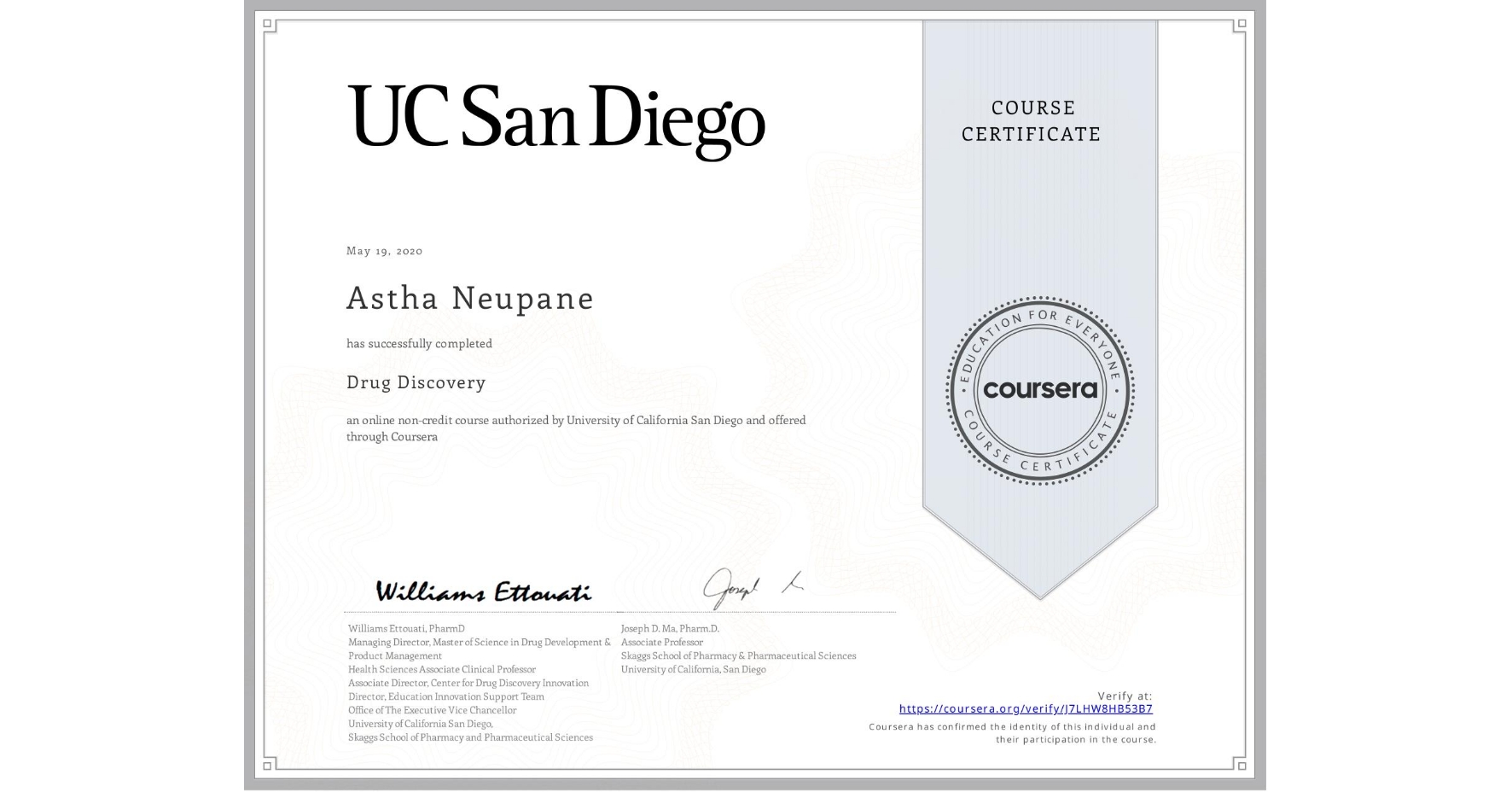 View certificate for Astha Neupane, Drug Discovery , an online non-credit course authorized by University of California San Diego and offered through Coursera