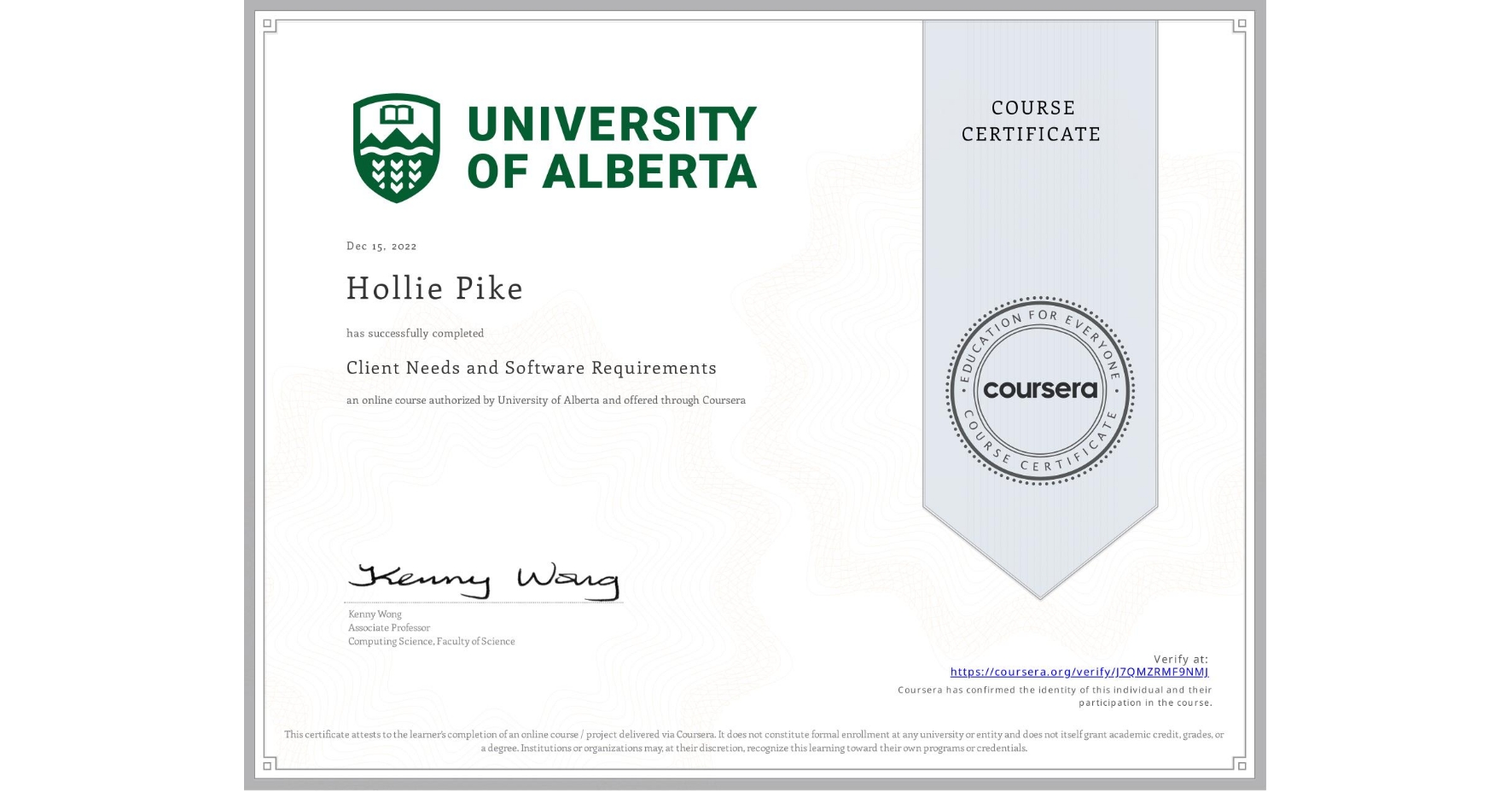 View certificate for Hollie Pike, Client Needs and Software Requirements , an online non-credit course authorized by University of Alberta and offered through Coursera