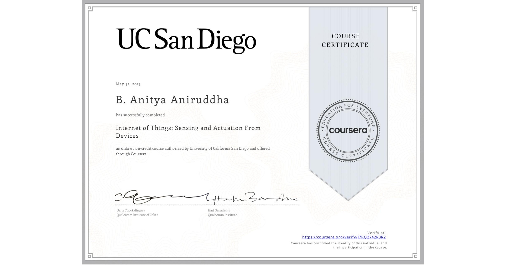 View certificate for B. Anitya Aniruddha, Internet of Things: Sensing and Actuation From Devices, an online non-credit course authorized by University of California San Diego and offered through Coursera