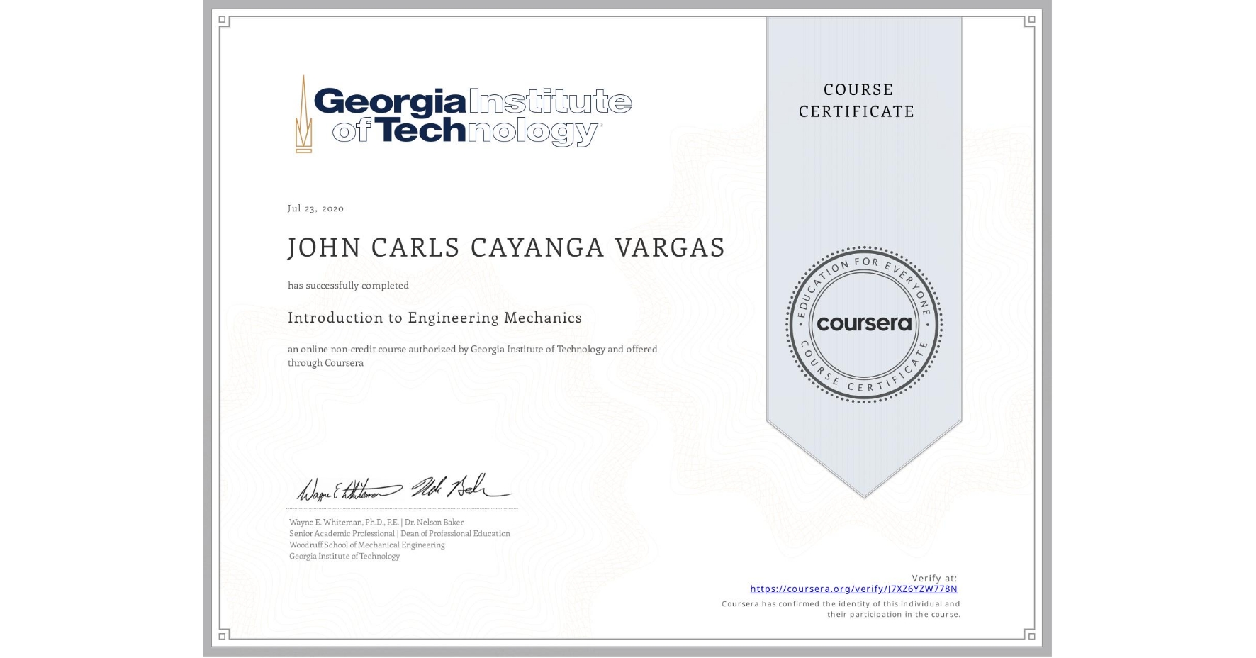 View certificate for JOHN CARLS CAYANGA  VARGAS, Introduction to Engineering Mechanics, an online non-credit course authorized by Georgia Institute of Technology and offered through Coursera