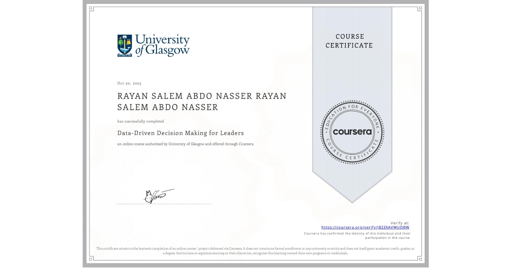View certificate for RAYAN SALEM ABDO NASSER RAYAN SALEM ABDO NASSER, Data-Driven Decision Making for Leaders, an online non-credit course authorized by University of Glasgow and offered through Coursera
