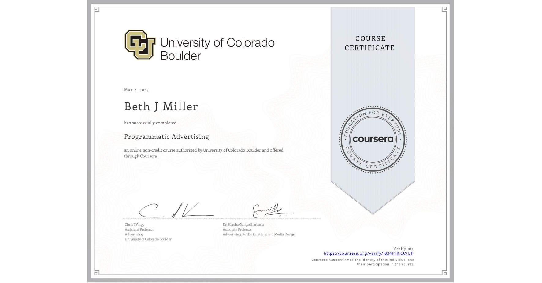 View certificate for Beth J Miller, Programmatic Advertising, an online non-credit course authorized by University of Colorado Boulder and offered through Coursera