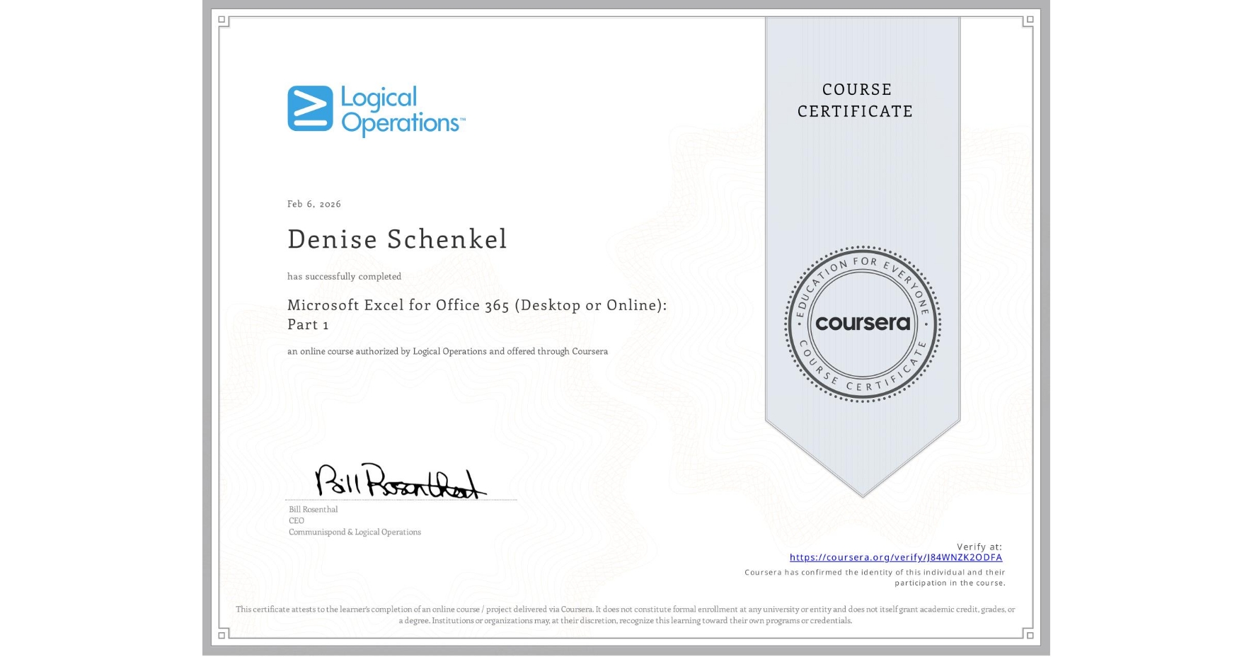 View certificate for Denise Schenkel, Microsoft Excel for Office 365 (Desktop or Online): Part 1, an online non-credit course authorized by Logical Operations and offered through Coursera