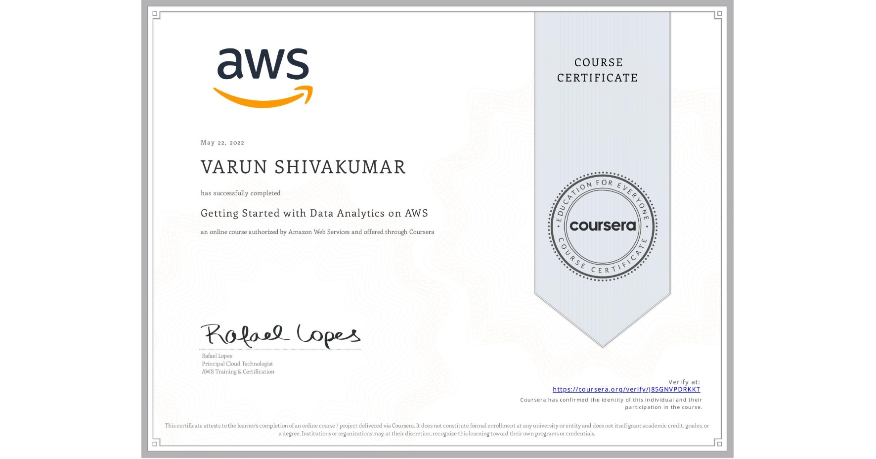 View certificate for VARUN SHIVAKUMAR, Getting Started with Data Analytics on AWS, an online non-credit course authorized by Amazon Web Services and offered through Coursera