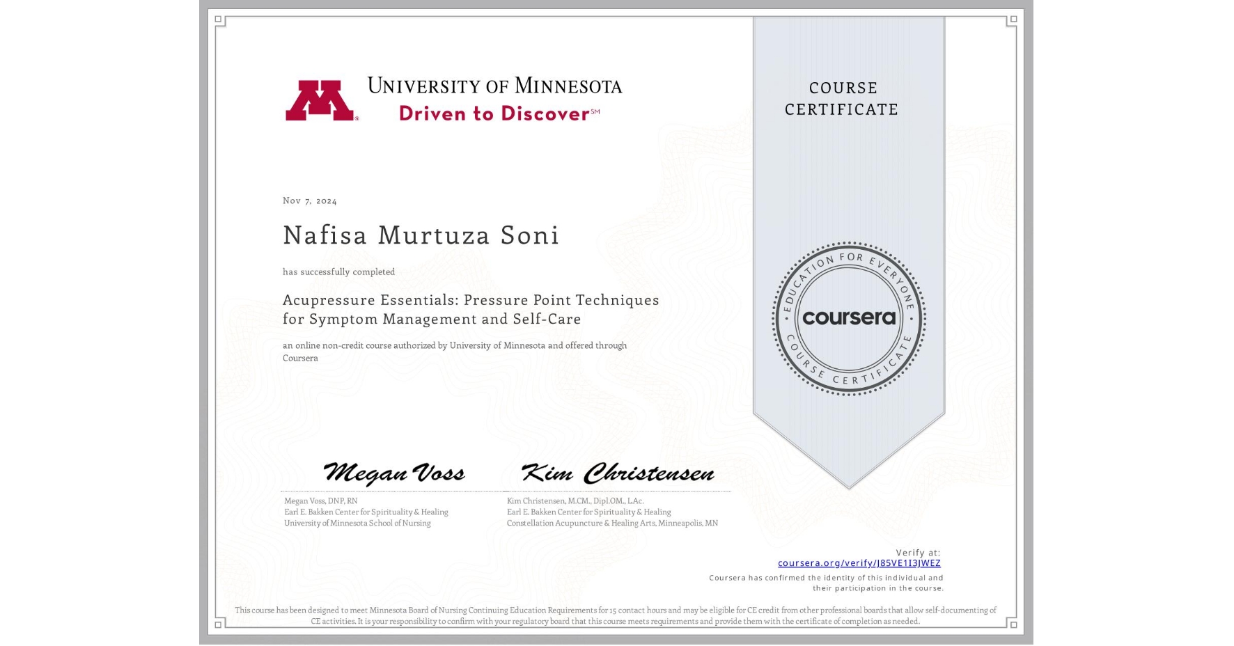 View certificate for Nafisa Murtuza Soni, Acupressure Essentials: Pressure Point Techniques for Symptom Management and Self-Care, an online non-credit course authorized by University of Minnesota and offered through Coursera