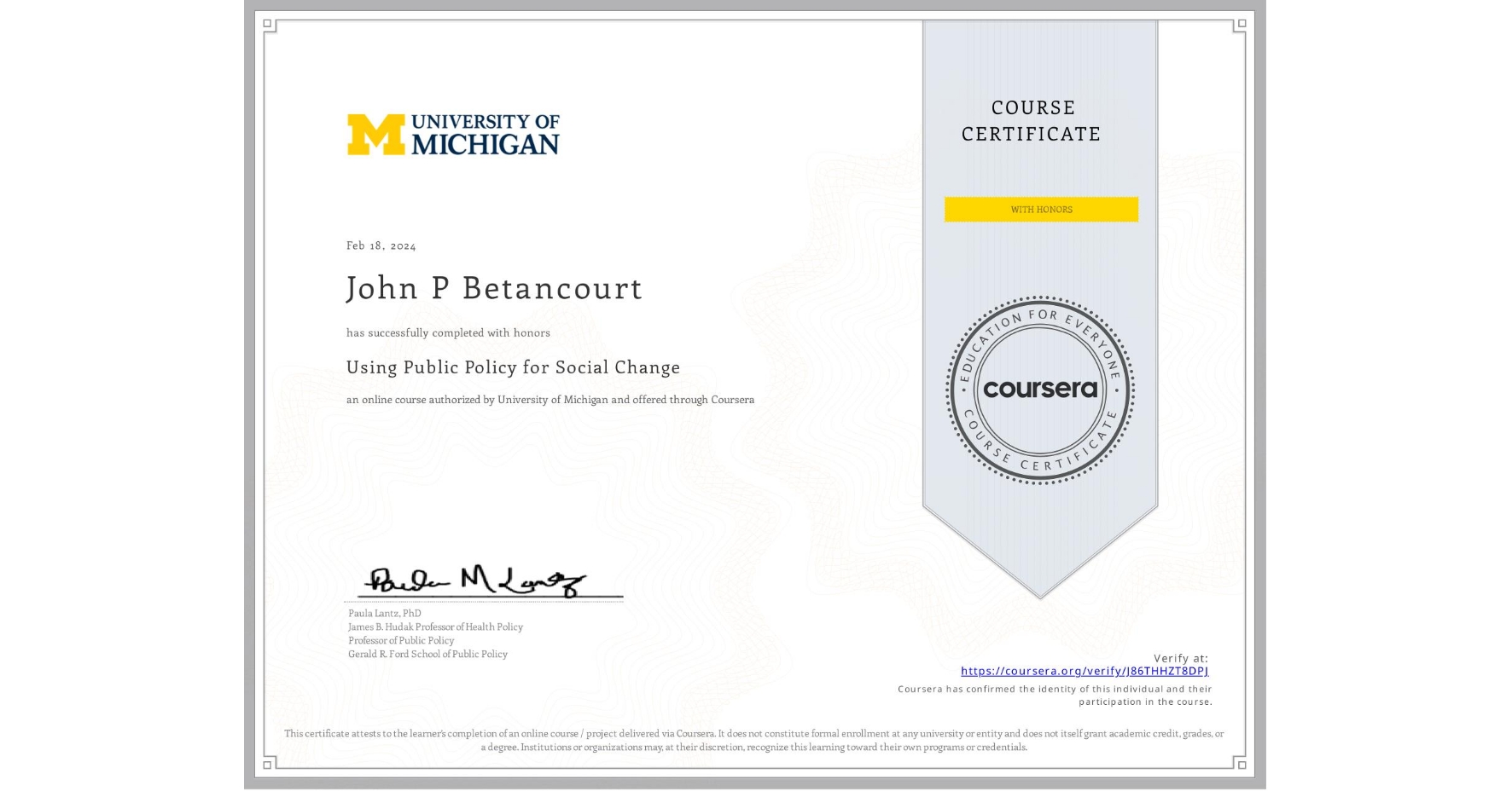 View certificate for John P Betancourt, Using Public Policy for Social Change, an online non-credit course authorized by University of Michigan and offered through Coursera