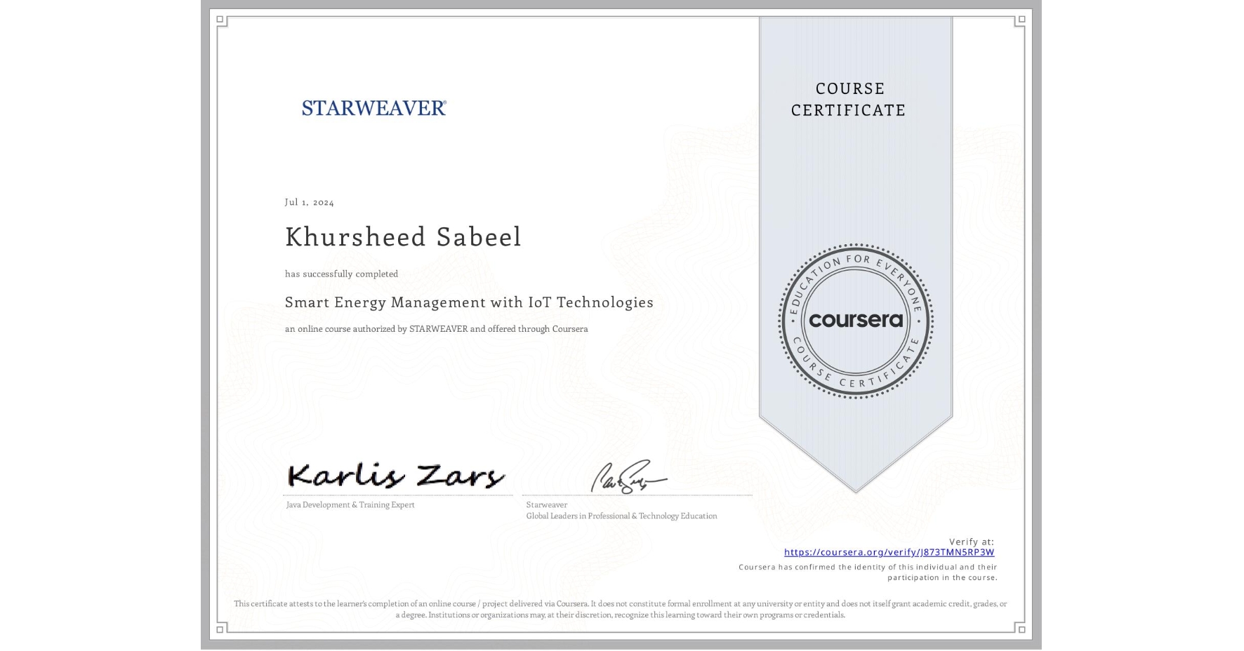 View certificate for Khursheed Sabeel, Smart Energy Management with IoT Technologies, an online non-credit course authorized by STARWEAVER and offered through Coursera