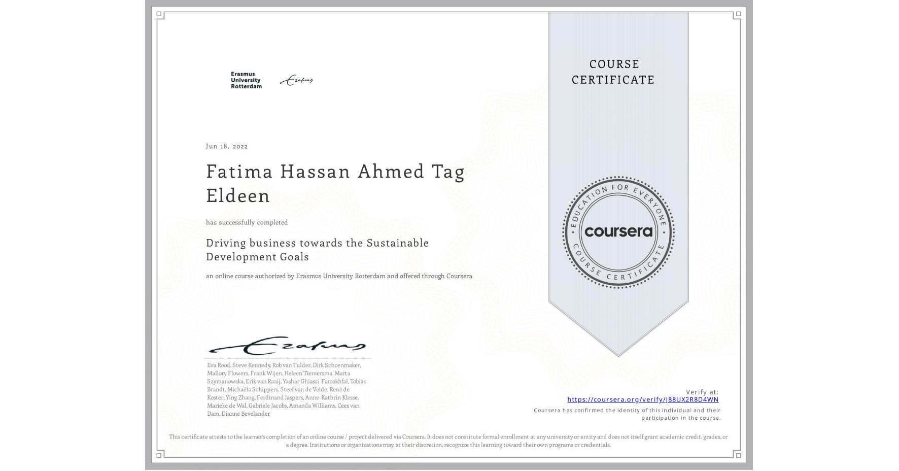 View certificate for Fatima Hassan Ahmed Tag Eldeen, Driving business towards the Sustainable Development Goals, an online non-credit course authorized by Erasmus University Rotterdam and offered through Coursera