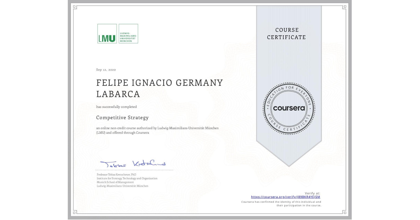 View certificate for FELIPE IGNACIO  GERMANY LABARCA, Competitive Strategy, an online non-credit course authorized by Ludwig-Maximilians-Universität München (LMU) and offered through Coursera