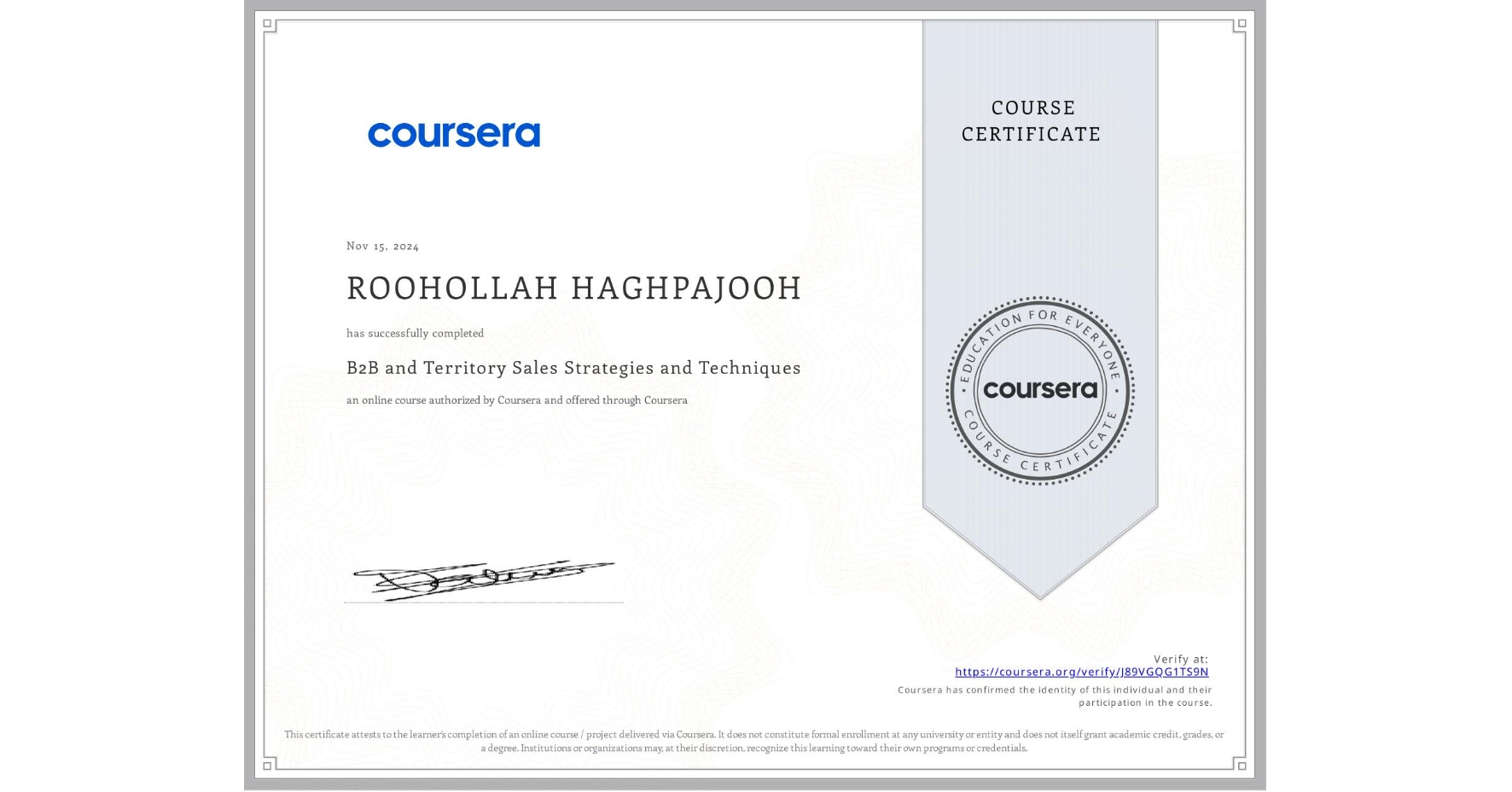 View certificate for ROOHOLLAH HAGHPAJOOH, B2B and Territory Sales Strategies and Techniques, an online non-credit course authorized by Coursera and offered through Coursera