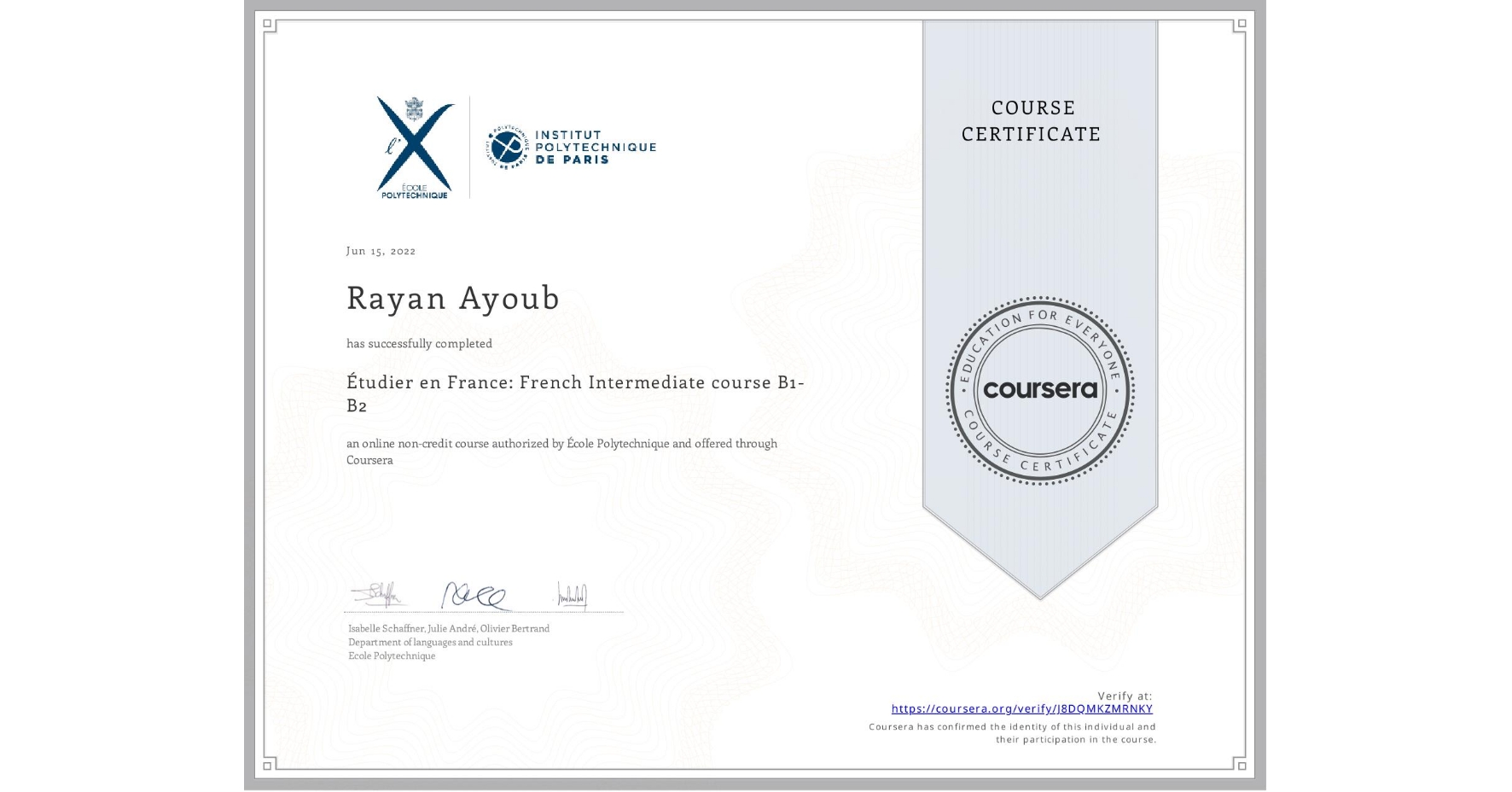 View certificate for Rayan Ayoub, Étudier en France: French Intermediate course B1-B2, an online non-credit course authorized by École Polytechnique and offered through Coursera