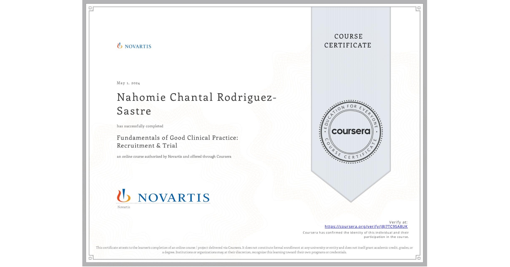 View certificate for Nahomie Chantal Rodriguez-Sastre, Fundamentals of Good Clinical Practice: Recruitment & Trial, an online non-credit course authorized by Novartis and offered through Coursera