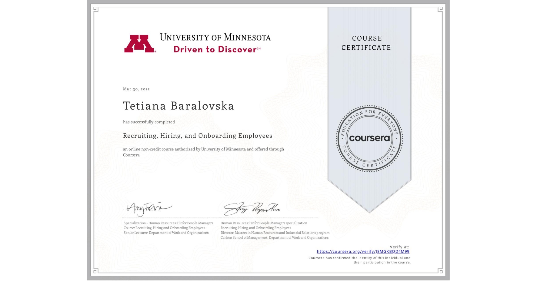 View certificate for Tetiana Baralovska, Recruiting, Hiring, and Onboarding Employees, an online non-credit course authorized by University of Minnesota and offered through Coursera