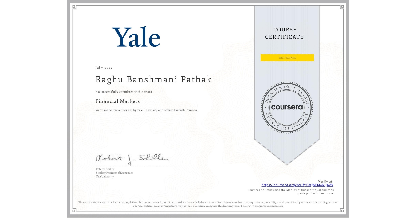 View certificate for Raghu Banshmani Pathak, Financial Markets, an online non-credit course authorized by Yale University and offered through Coursera