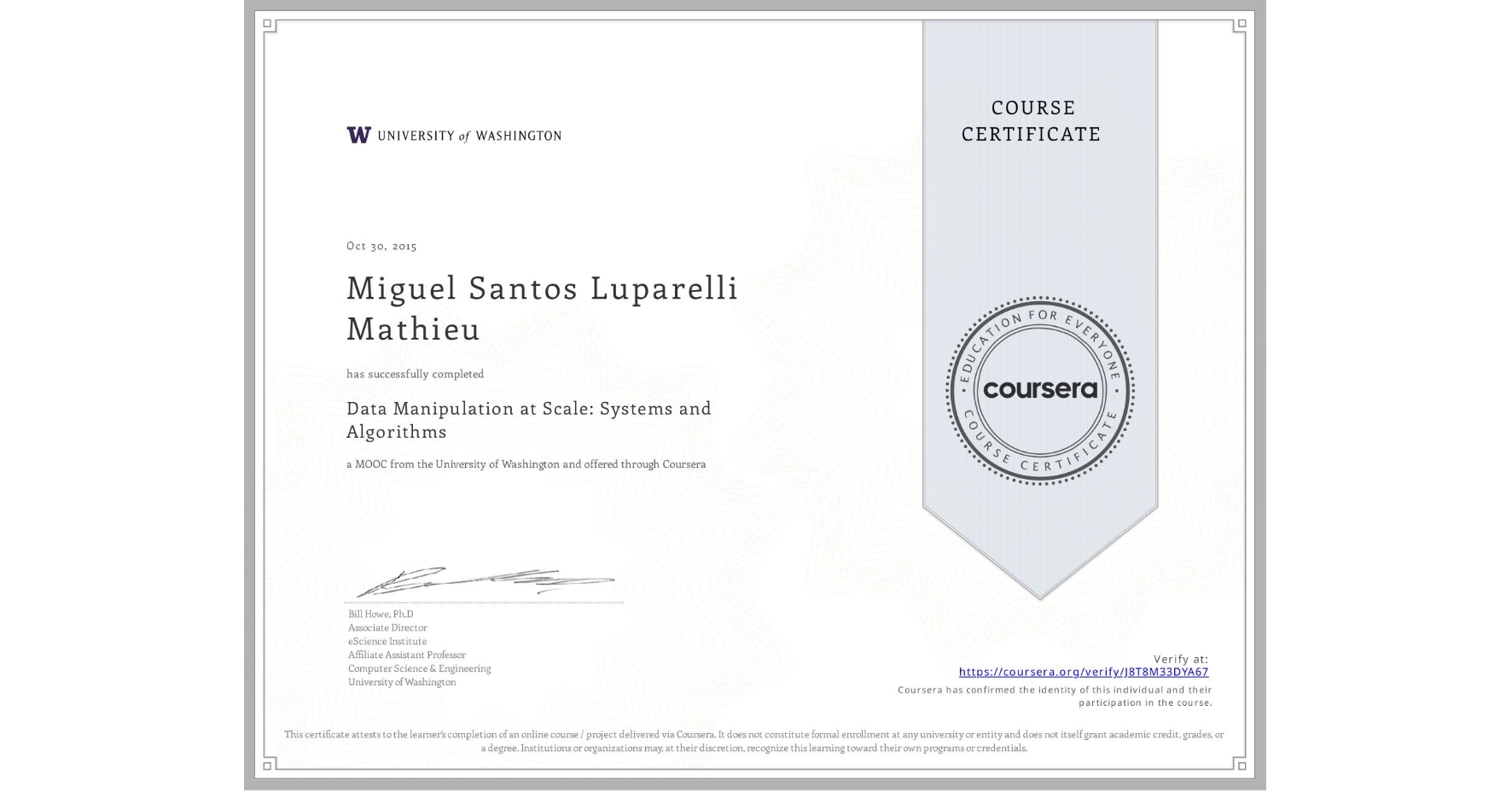 View certificate for Miguel Santos Luparelli Mathieu, Data Manipulation at Scale: Systems and Algorithms, an online non-credit course authorized by University of Washington and offered through Coursera