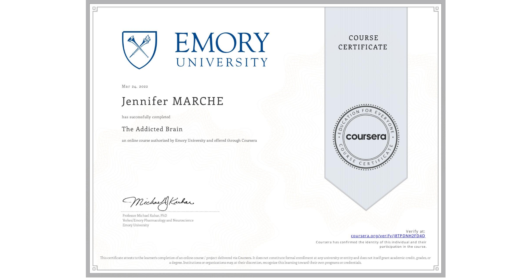 View certificate for Jennifer MARCHE, The Addicted Brain, an online non-credit course authorized by Emory University and offered through Coursera