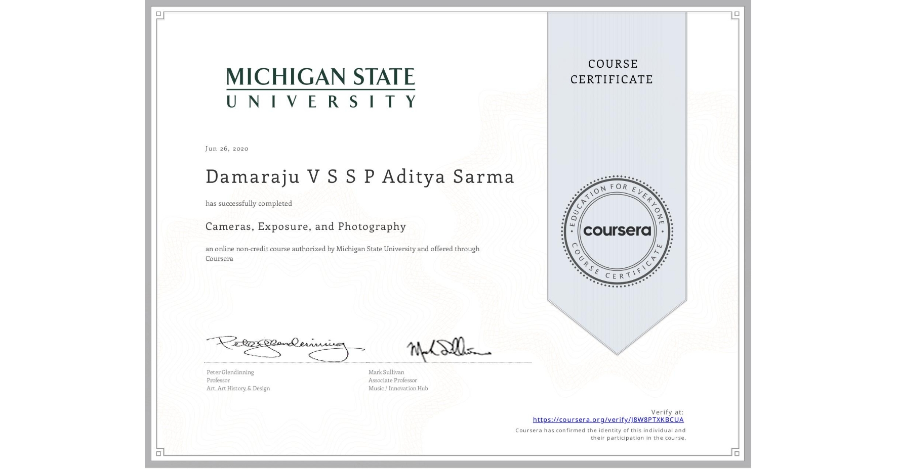 View certificate for Damaraju V S S P Aditya Sarma, Cameras, Exposure, and Photography, an online non-credit course authorized by Michigan State University and offered through Coursera