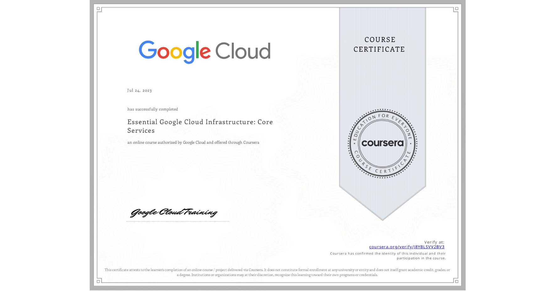 View certificate for  , Essential Google Cloud Infrastructure: Core Services, an online non-credit course authorized by Google Cloud and offered through Coursera