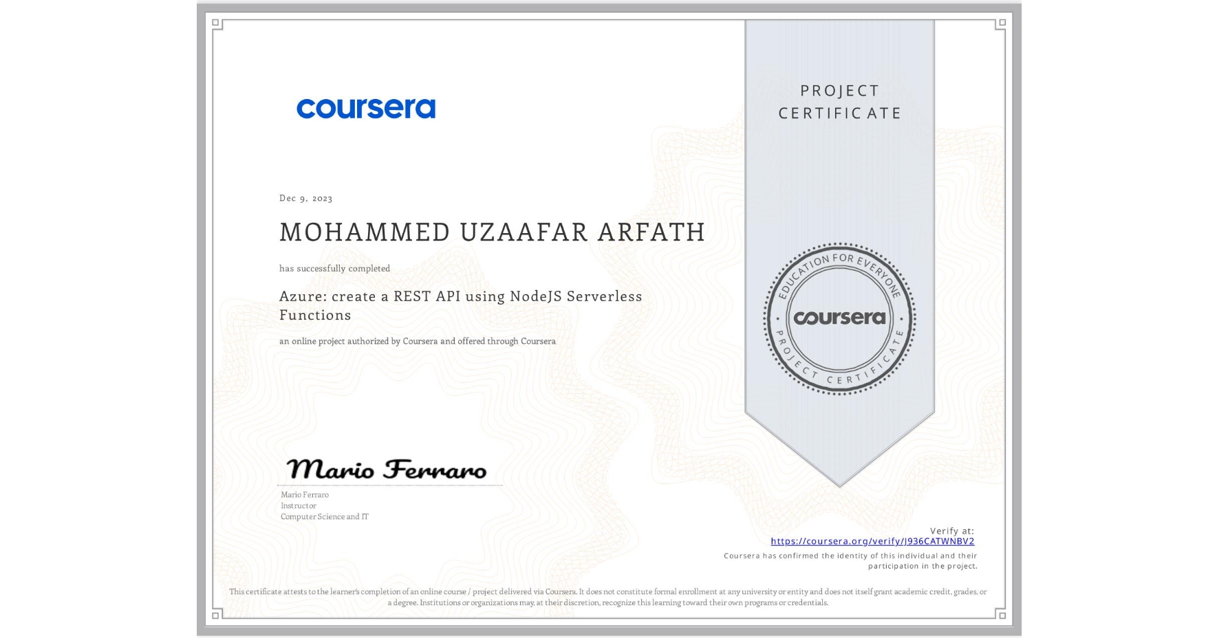 View certificate for MOHAMMED UZAAFAR ARFATH, Azure: create a REST API using NodeJS Serverless Functions, an online non-credit course authorized by Coursera and offered through Coursera