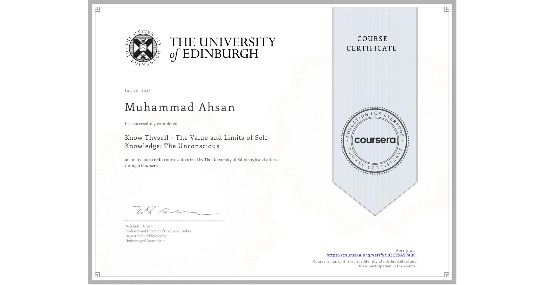 View certificate for Muhammad Ahsan, Know Thyself - The Value and Limits of Self-Knowledge: The Unconscious, an online non-credit course authorized by The University of Edinburgh and offered through Coursera